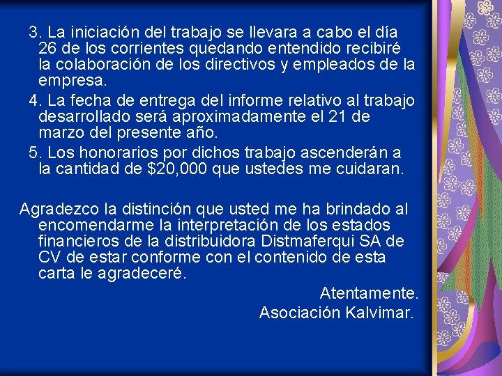 3. La iniciación del trabajo se llevara a cabo el día 26 de los