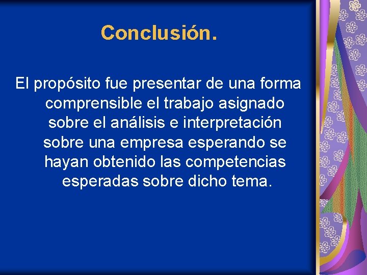 Conclusión. El propósito fue presentar de una forma comprensible el trabajo asignado sobre el