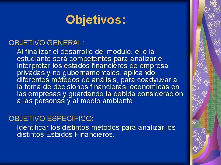 Objetivos: OBJETIVO GENERAL: Al finalizar el desarrollo del modulo, el o la estudiante será