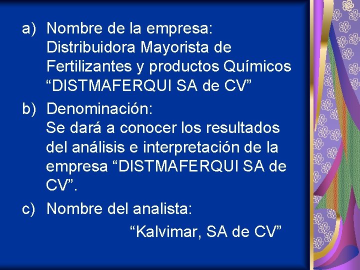 a) Nombre de la empresa: Distribuidora Mayorista de Fertilizantes y productos Químicos “DISTMAFERQUI SA