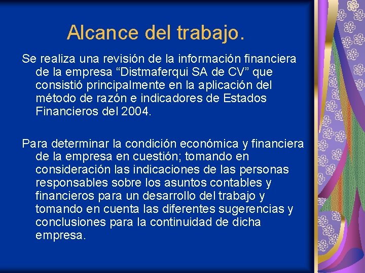 Alcance del trabajo. Se realiza una revisión de la información financiera de la empresa