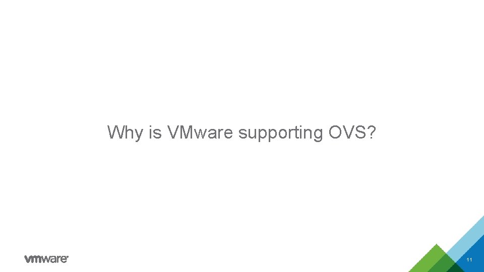 Why is VMware supporting OVS? 11 