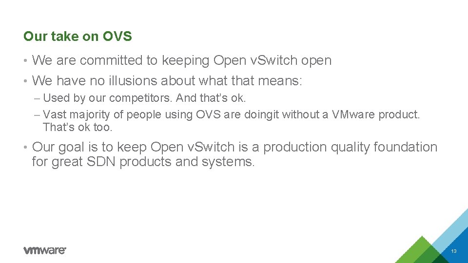 Our take on OVS • We are committed to keeping Open v. Switch open