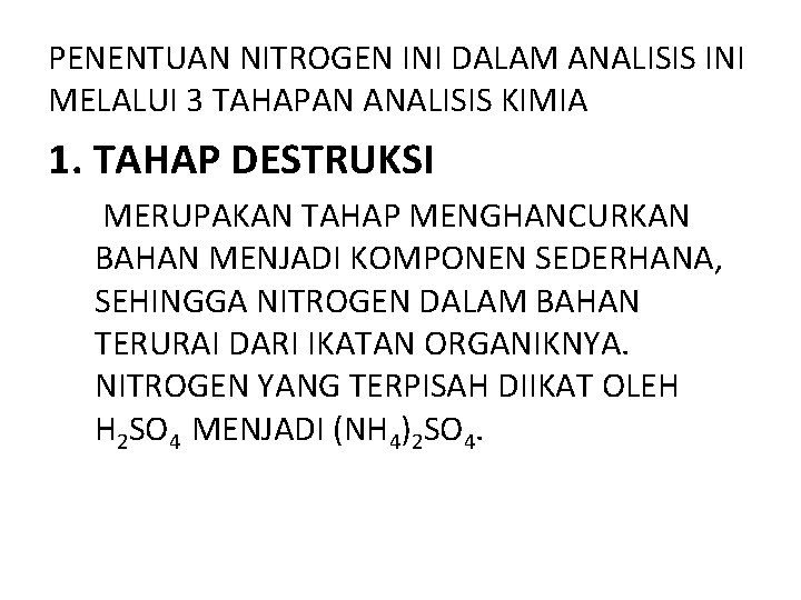 PENENTUAN NITROGEN INI DALAM ANALISIS INI MELALUI 3 TAHAPAN ANALISIS KIMIA 1. TAHAP DESTRUKSI PENENTUAN NITROGEN INI DALAM ANALISIS INI MELALUI 3 TAHAPAN ANALISIS KIMIA 1. TAHAP DESTRUKSI