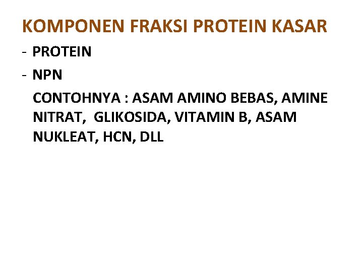 KOMPONEN FRAKSI PROTEIN KASAR - PROTEIN - NPN CONTOHNYA : ASAM AMINO BEBAS, AMINE KOMPONEN FRAKSI PROTEIN KASAR - PROTEIN - NPN CONTOHNYA : ASAM AMINO BEBAS, AMINE
