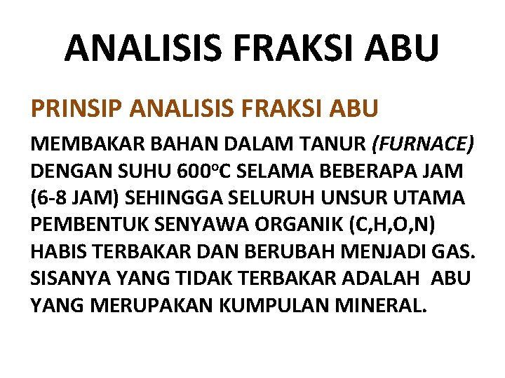 ANALISIS FRAKSI ABU PRINSIP ANALISIS FRAKSI ABU MEMBAKAR BAHAN DALAM TANUR (FURNACE) DENGAN SUHU ANALISIS FRAKSI ABU PRINSIP ANALISIS FRAKSI ABU MEMBAKAR BAHAN DALAM TANUR (FURNACE) DENGAN SUHU