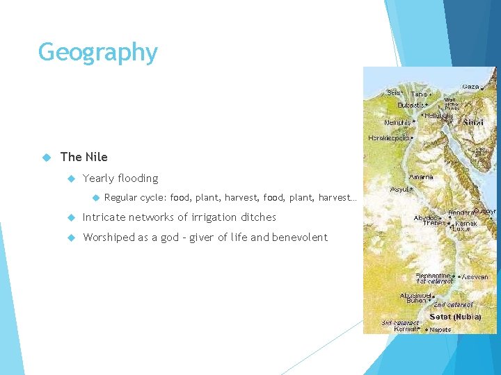 Geography The Nile Yearly flooding Regular cycle: food, plant, harvest, food, plant, harvest… Intricate