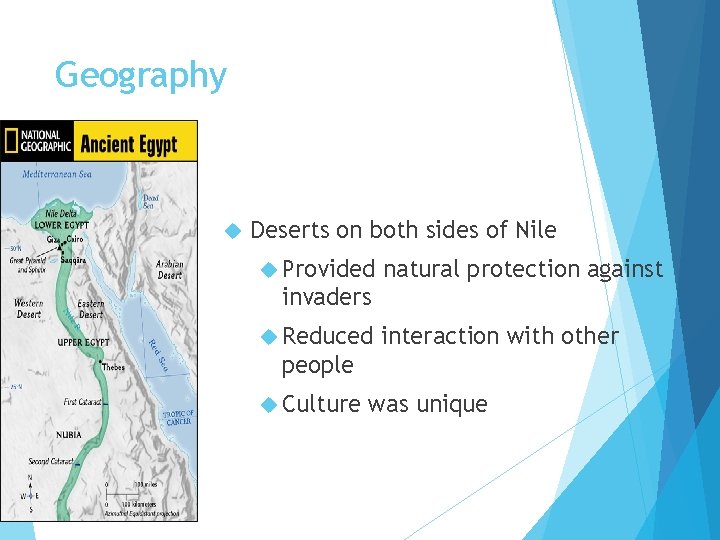 Geography Deserts on both sides of Nile Provided natural protection against invaders Reduced interaction