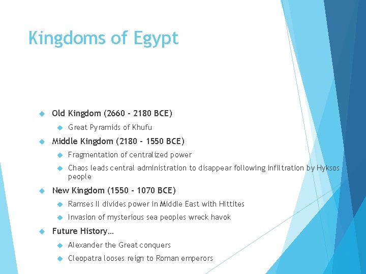 Kingdoms of Egypt Old Kingdom (2660 - 2180 BCE) Great Pyramids of Khufu Middle