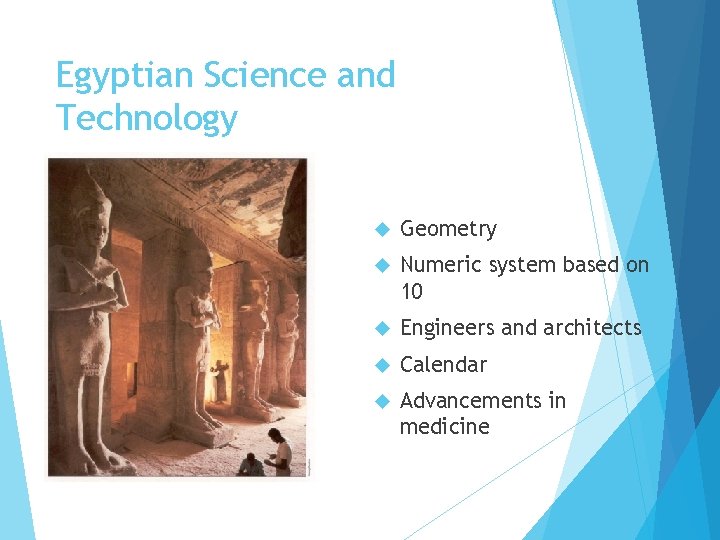 Egyptian Science and Technology Geometry Numeric system based on 10 Engineers and architects Calendar