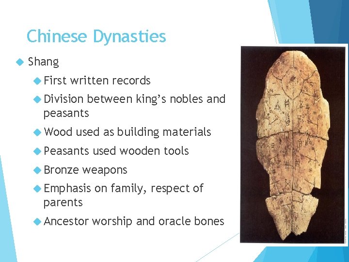 Chinese Dynasties Shang First written records Division between king’s nobles and peasants Wood used