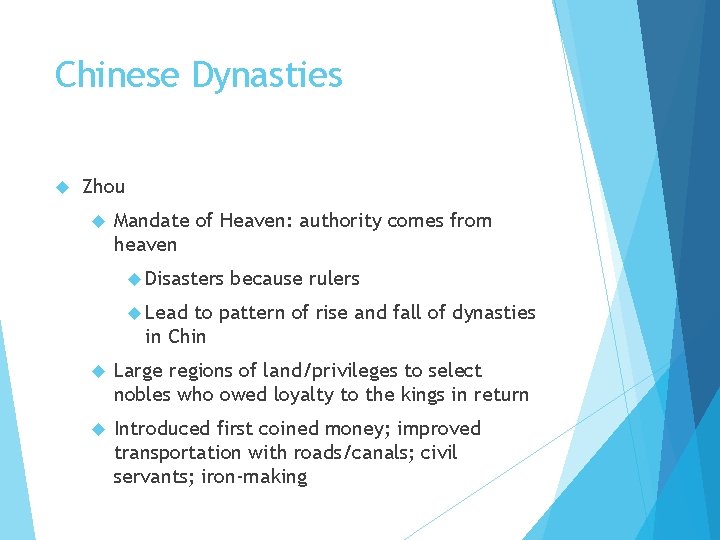 Chinese Dynasties Zhou Mandate of Heaven: authority comes from heaven Disasters because rulers Lead