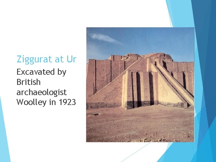 Ziggurat at Ur Excavated by British archaeologist Woolley in 1923 