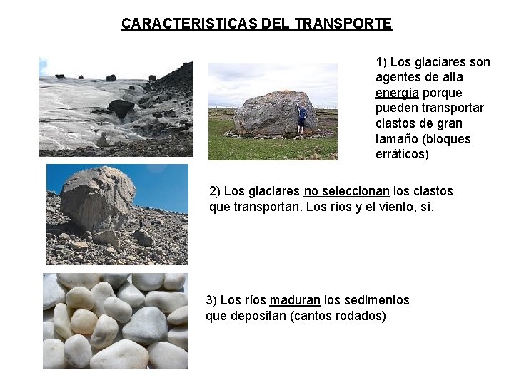 CARACTERISTICAS DEL TRANSPORTE 1) Los glaciares son agentes de alta energía porque pueden transportar