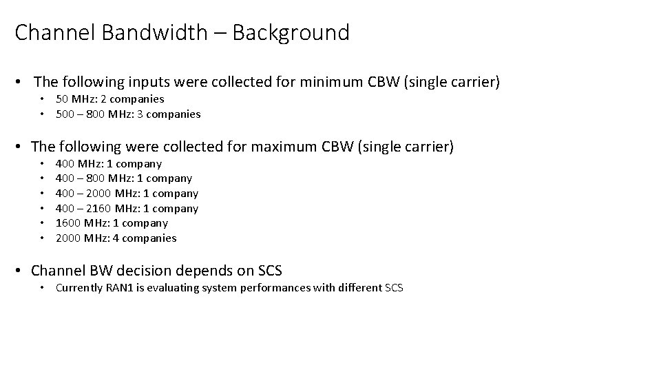 Channel Bandwidth – Background • The following inputs were collected for minimum CBW (single