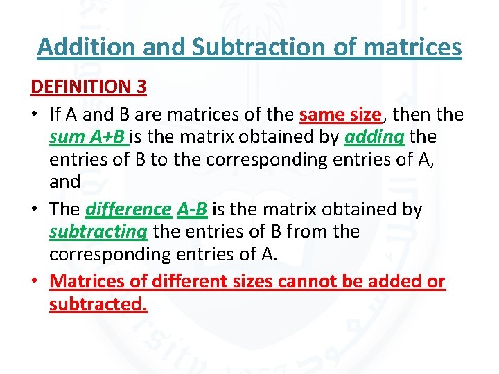 Addition and Subtraction of matrices DEFINITION 3 • If A and B are matrices