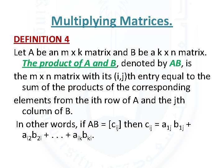 Multiplying Matrices. DEFINITION 4 Let A be an m x k matrix and B