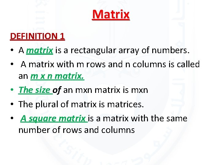 Matrix DEFINITION 1 • A matrix is a rectangular array of numbers. • A