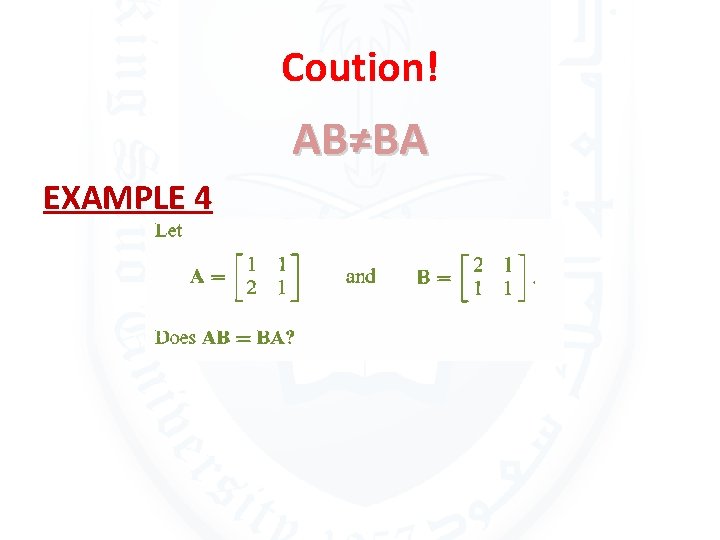 Coution! AB≠BA EXAMPLE 4 