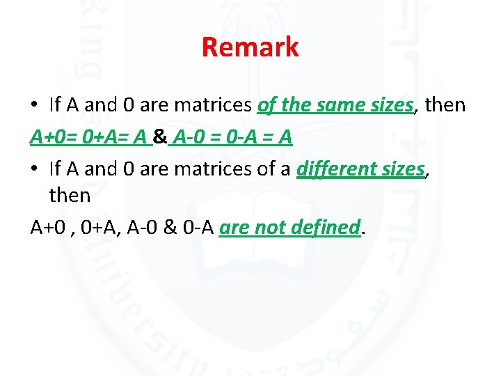 Remark • If A and 0 are matrices of the same sizes, then A+0=