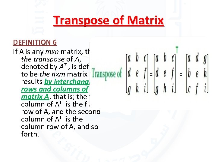 Transpose of Matrix DEFINITION 6 If A is any mxn matrix, then the transpose