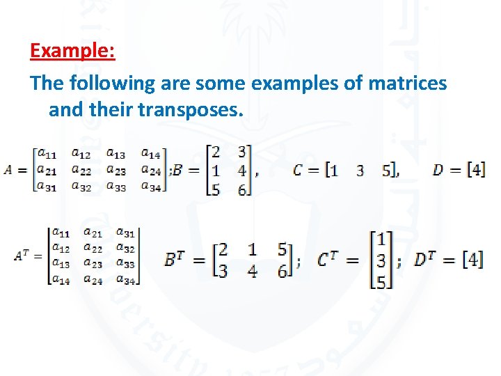 Example: The following are some examples of matrices and their transposes. 