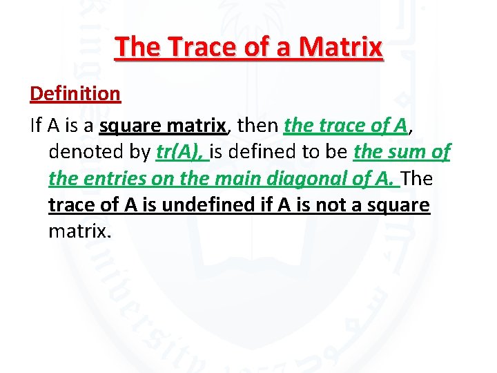 The Trace of a Matrix Definition If A is a square matrix, then the