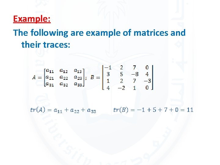 Example: The following are example of matrices and their traces: 