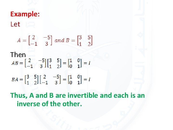 Example: Let Then Thus, A and B are invertible and each is an inverse