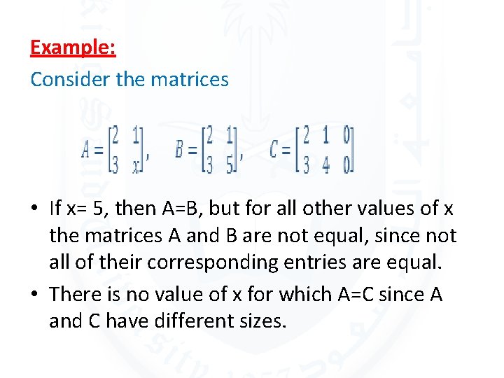 Example: Consider the matrices • If x= 5, then A=B, but for all other