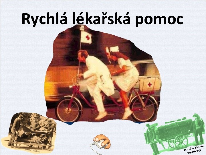 Rychlá lékařská pomoc htu u plac t ž u Ten řebuje nepot 