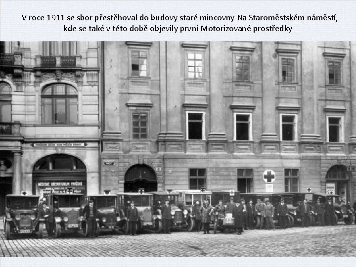 V roce 1911 se sbor přestěhoval do budovy staré mincovny Na Staroměstském náměstí, kde