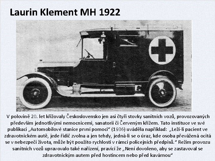 Laurin Klement MH 1922 V polovině 20. let křižovaly Československo jen asi čtyři stovky