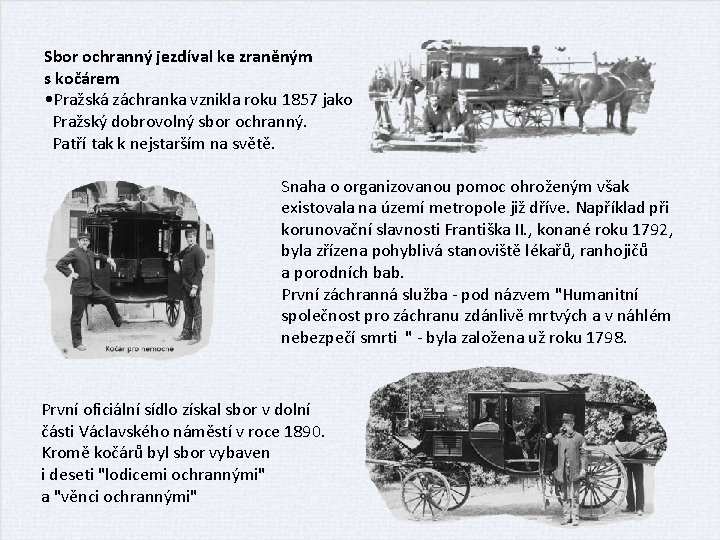 Sbor ochranný jezdíval ke zraněným s kočárem • Pražská záchranka vznikla roku 1857 jako