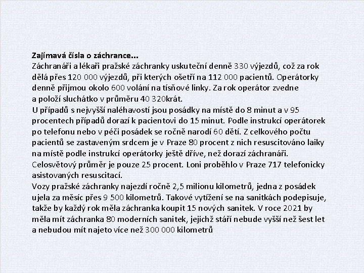 Zajímavá čísla o záchrance. . . Záchranáři a lékaři pražské záchranky uskuteční denně 330