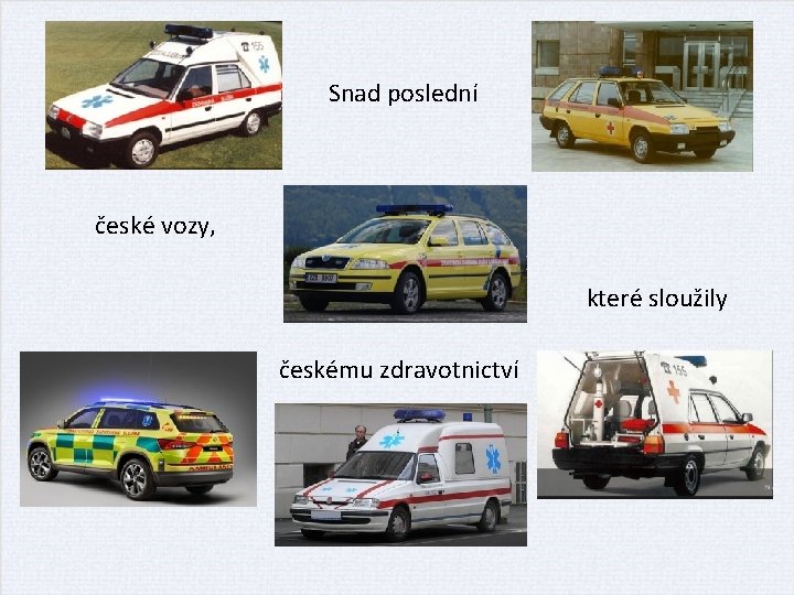 Snad poslední české vozy, které sloužily českému zdravotnictví 