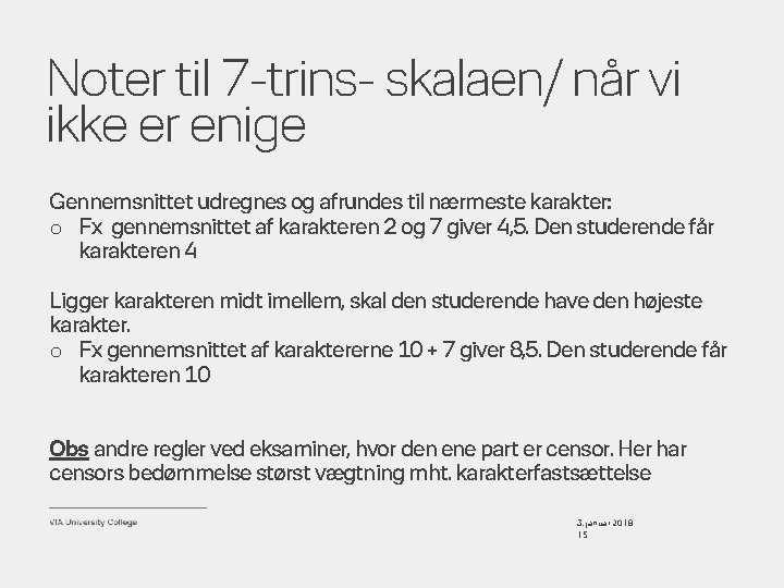 Noter til 7 -trins- skalaen/ når vi ikke er enige Gennemsnittet udregnes og afrundes
