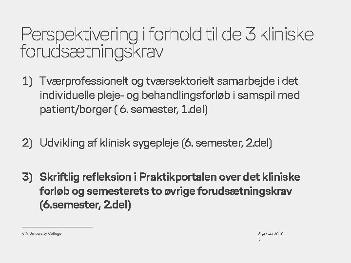 Perspektivering i forhold til de 3 kliniske forudsætningskrav 1) Tværprofessionelt og tværsektorielt samarbejde i