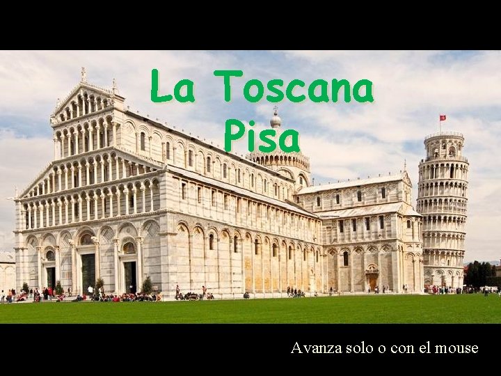 La Toscana Pisa Avanza solo o con el mouse 