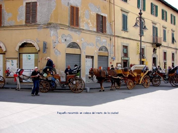 Pequeño recorrido en calesa del resto de la ciudad Pequeño recorrido en calesa del resto de la ciudad