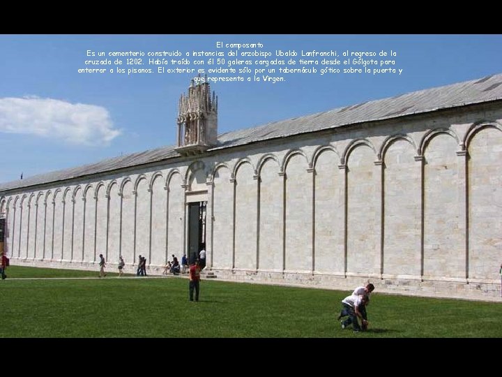 El camposanto Es un cementerio construido a instancias del arzobispo Ubaldo Lanfranchi, al regreso