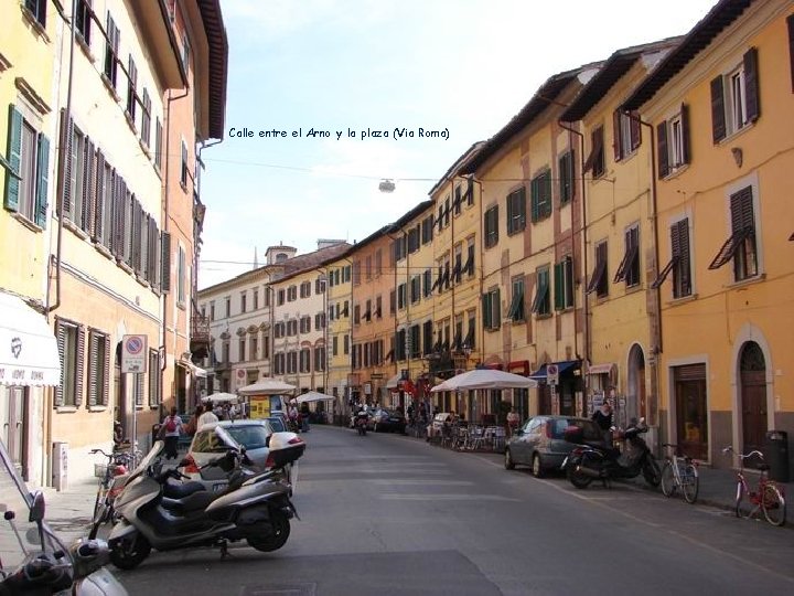 Calle entre el Arno y la plaza (Via Roma) 