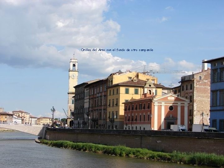 Orillas del Arno con el fondo de otro campanile Orillas del Arno con el fondo de otro campanile