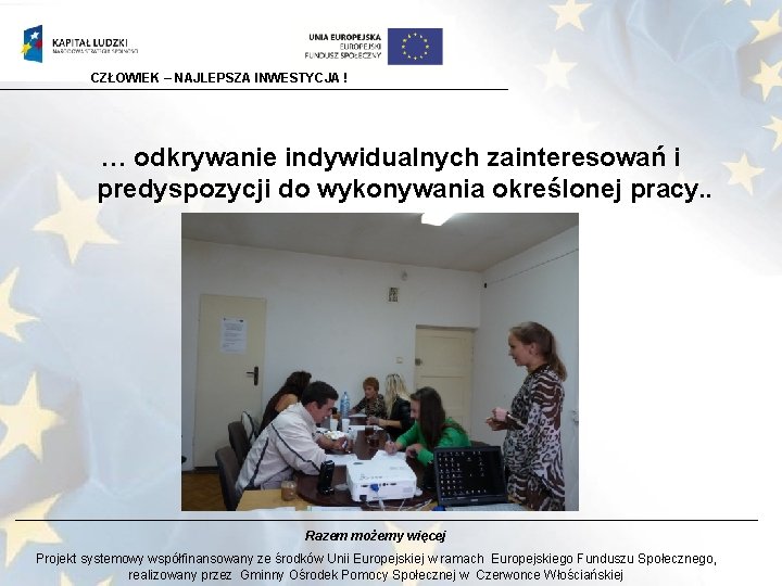 CZŁOWIEK – NAJLEPSZA INWESTYCJA ! … odkrywanie indywidualnych zainteresowań i predyspozycji do wykonywania określonej