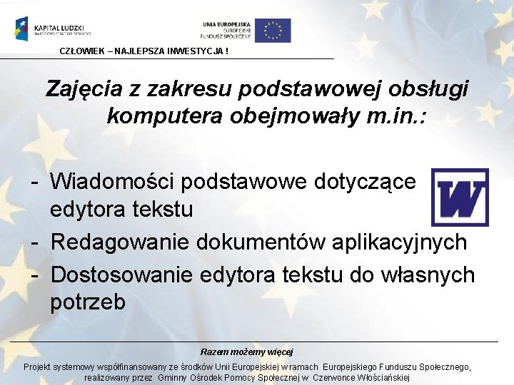 CZŁOWIEK – NAJLEPSZA INWESTYCJA ! Zajęcia z zakresu podstawowej obsługi komputera obejmowały m. in.