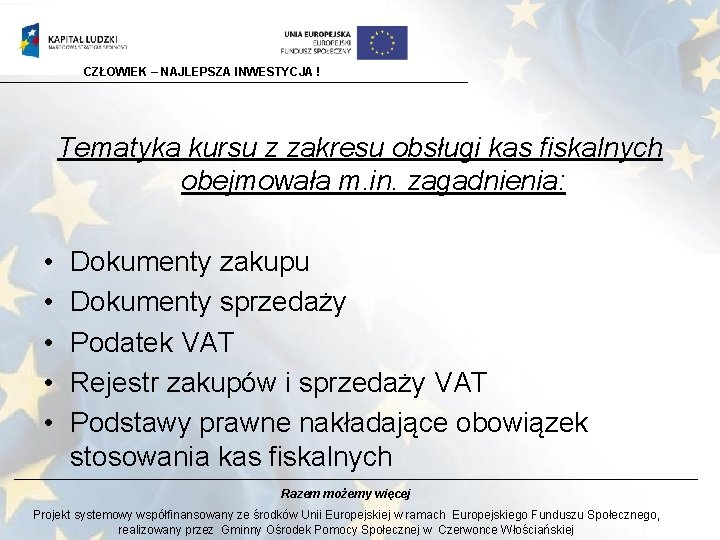 CZŁOWIEK – NAJLEPSZA INWESTYCJA ! Tematyka kursu z zakresu obsługi kas fiskalnych obejmowała m.