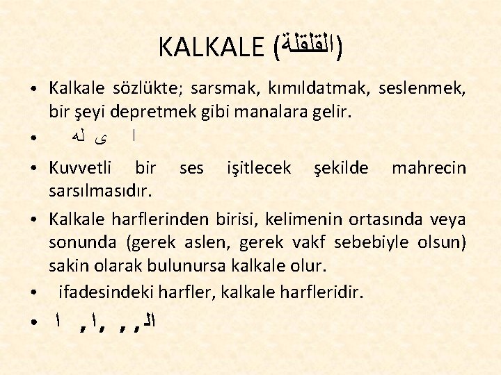 KALKALE ( )ﺍﻟﻘﻠﻘﻠﺔ ● ● ● Kalkale sözlükte; sarsmak, kımıldatmak, seslenmek, bir şeyi depretmek