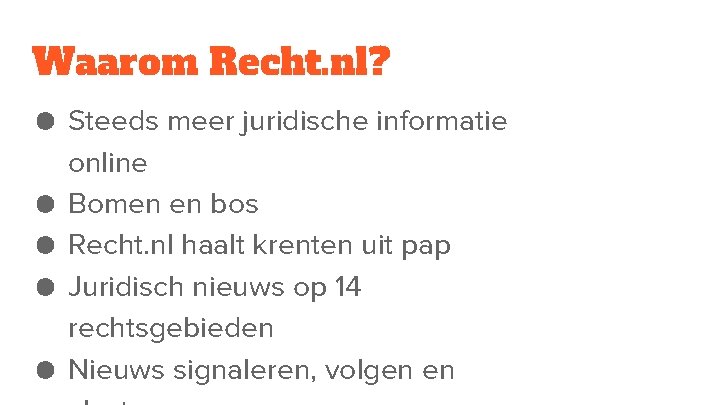 Waarom Recht. nl? ● Steeds meer juridische informatie online ● Bomen en bos ●