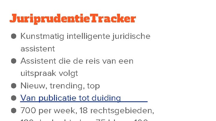 Juriprudentie. Tracker ● Kunstmatig intelligente juridische assistent ● Assistent die de reis van een