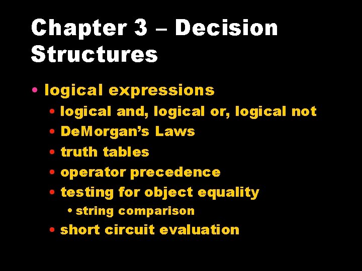 Chapter 3 – Decision Structures • logical expressions • logical and, logical or, logical